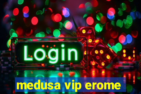 medusa vip erome